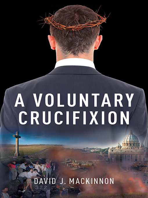 Title details for A Voluntary Crucifixion by David MacKinnon - Available